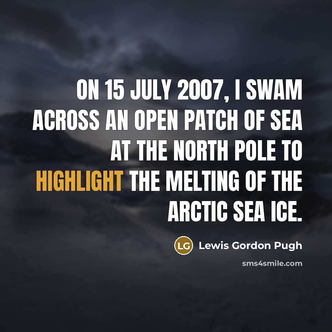 “On 15 July 2007, I swam across an open patch…” quote by Lewis Gordon Pugh