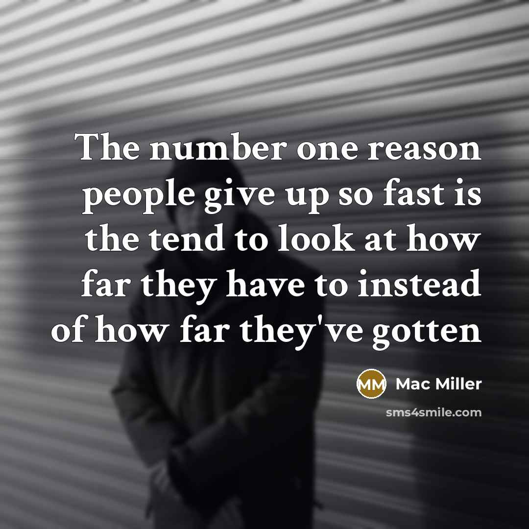 “The number one reason people give up so fast is…” quote by Mac Miller