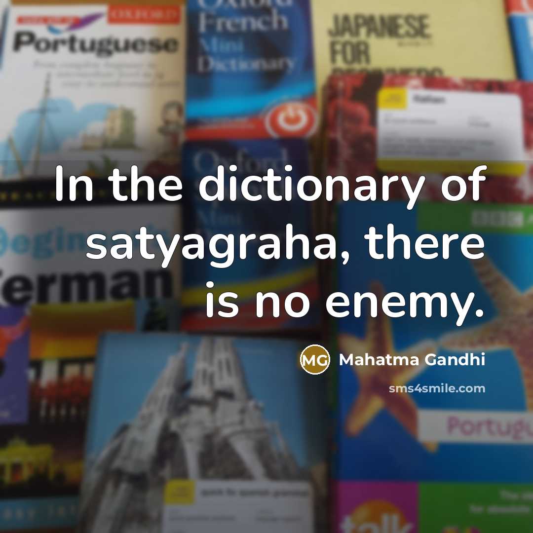 “In the dictionary of satyagraha, there is no enemy.…” quote by Mahatma Gandhi