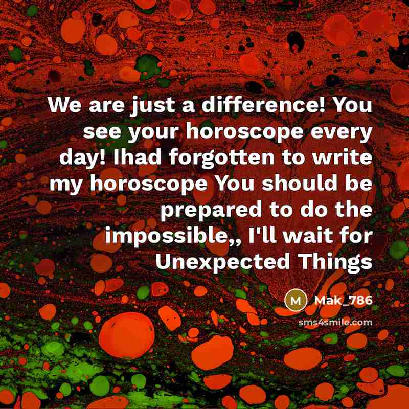 “We are just a difference! You see your horoscope every…” quote by Mak_786
