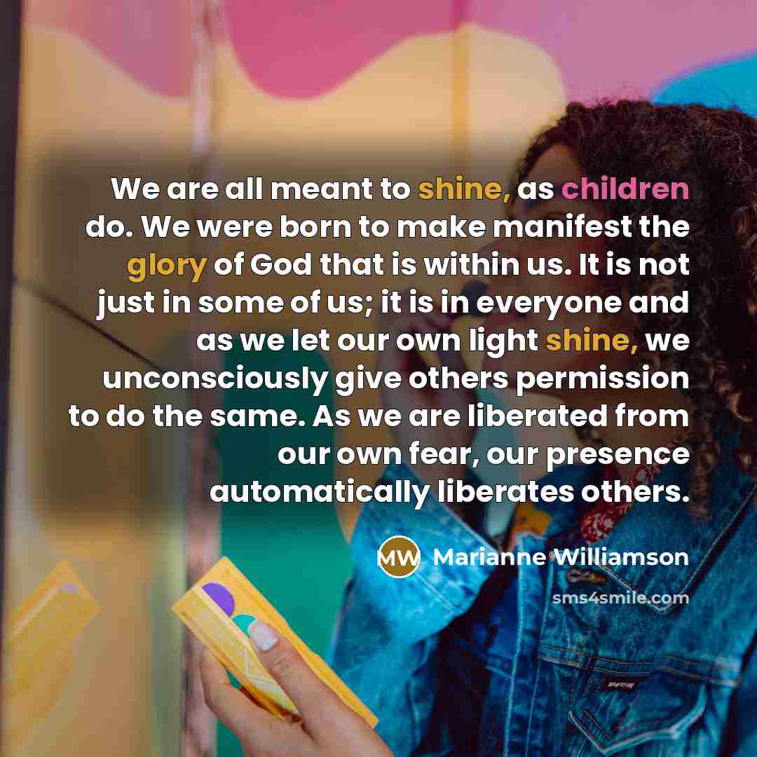 “We are all meant to shine, as children do. We…” quote by Marianne Williamson