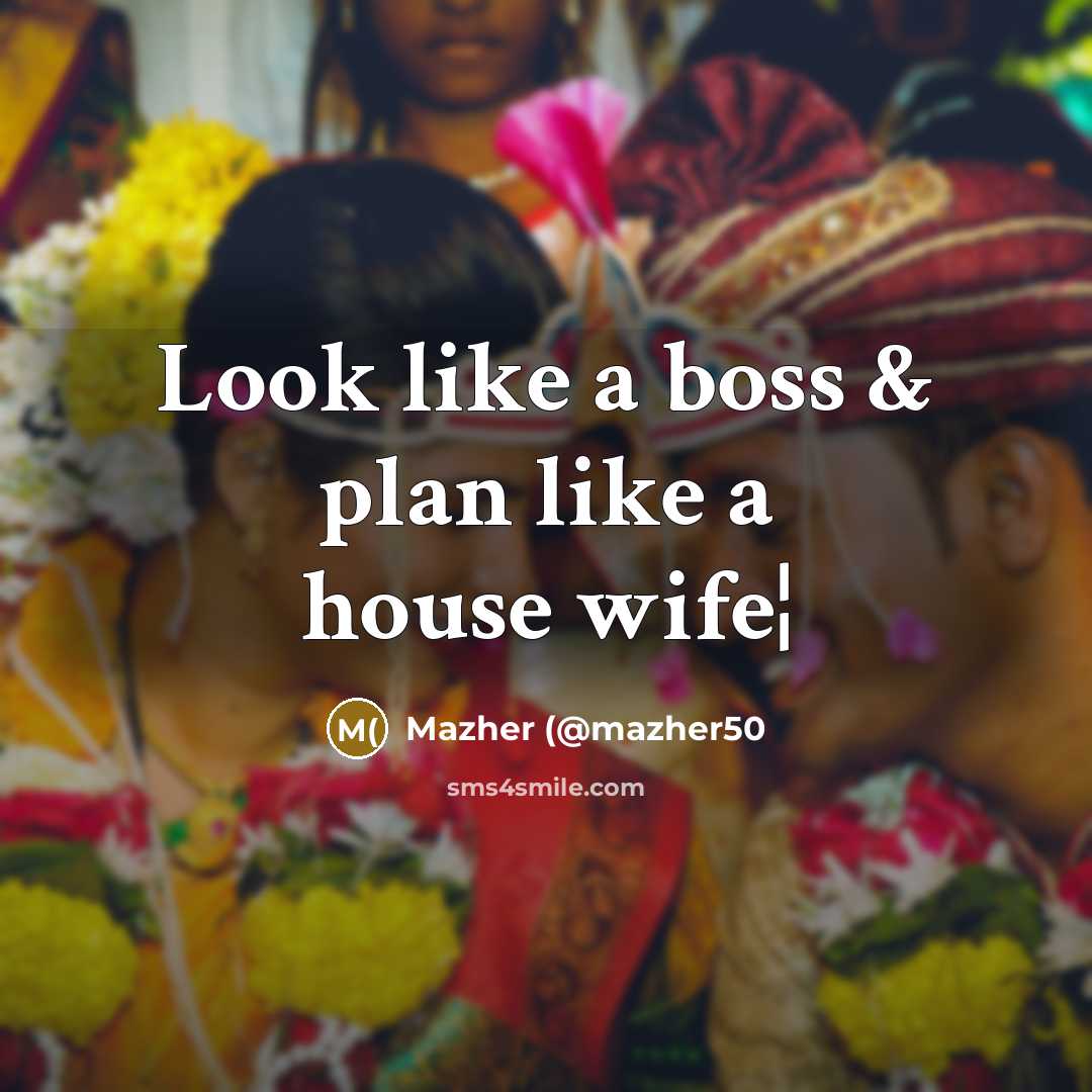 “Look like a boss & plan like a house wife¦” quote by Mazher (@mazher50