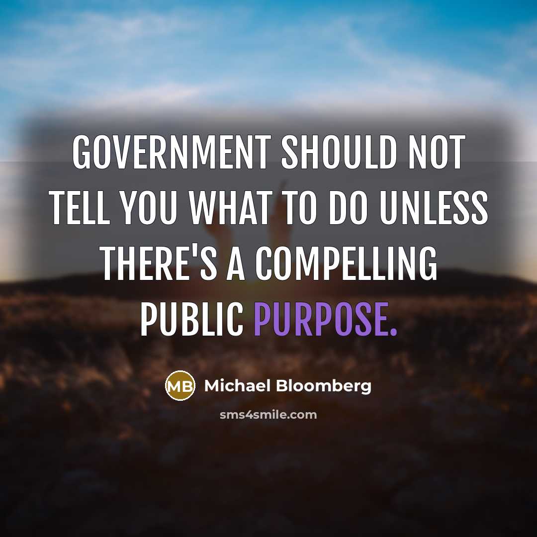 “Government should not tell you what to do unless there's…” quote by Michael Bloomberg