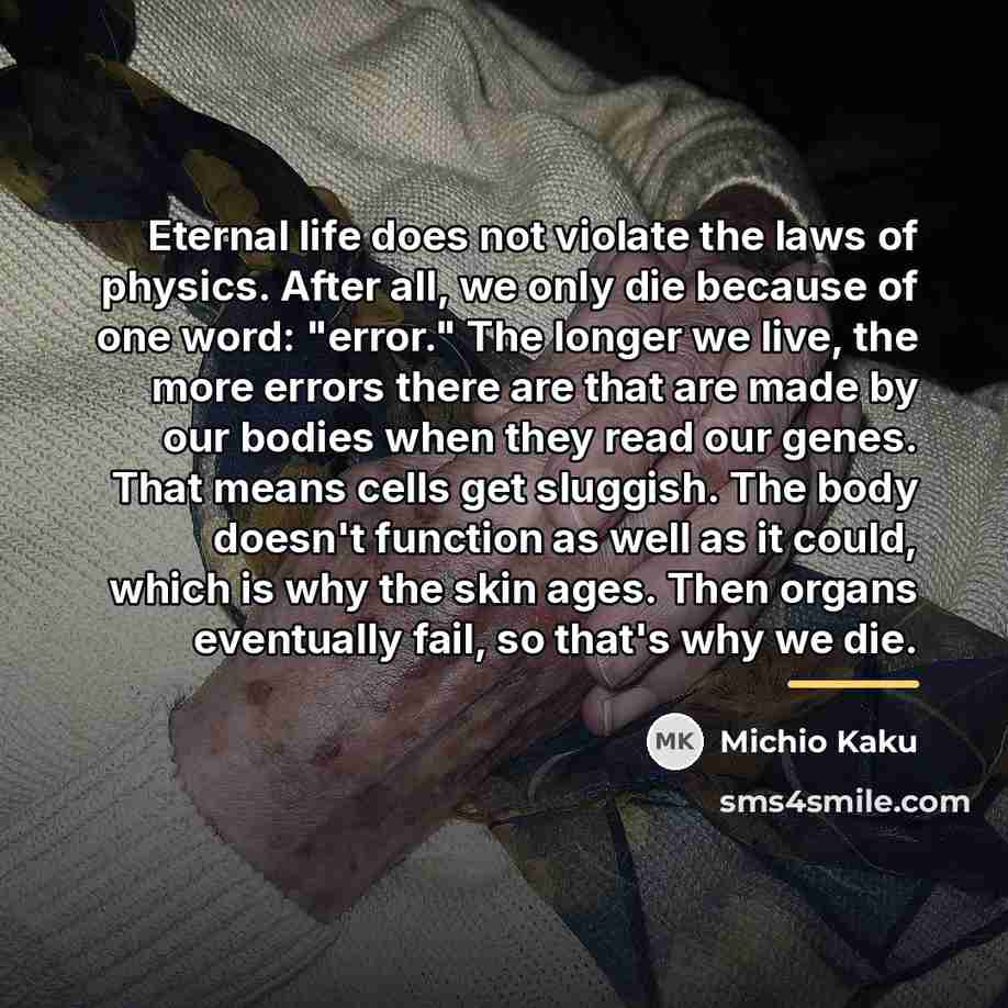 “Eternal life does not violate the laws of physics. After…” quote by Michio Kaku