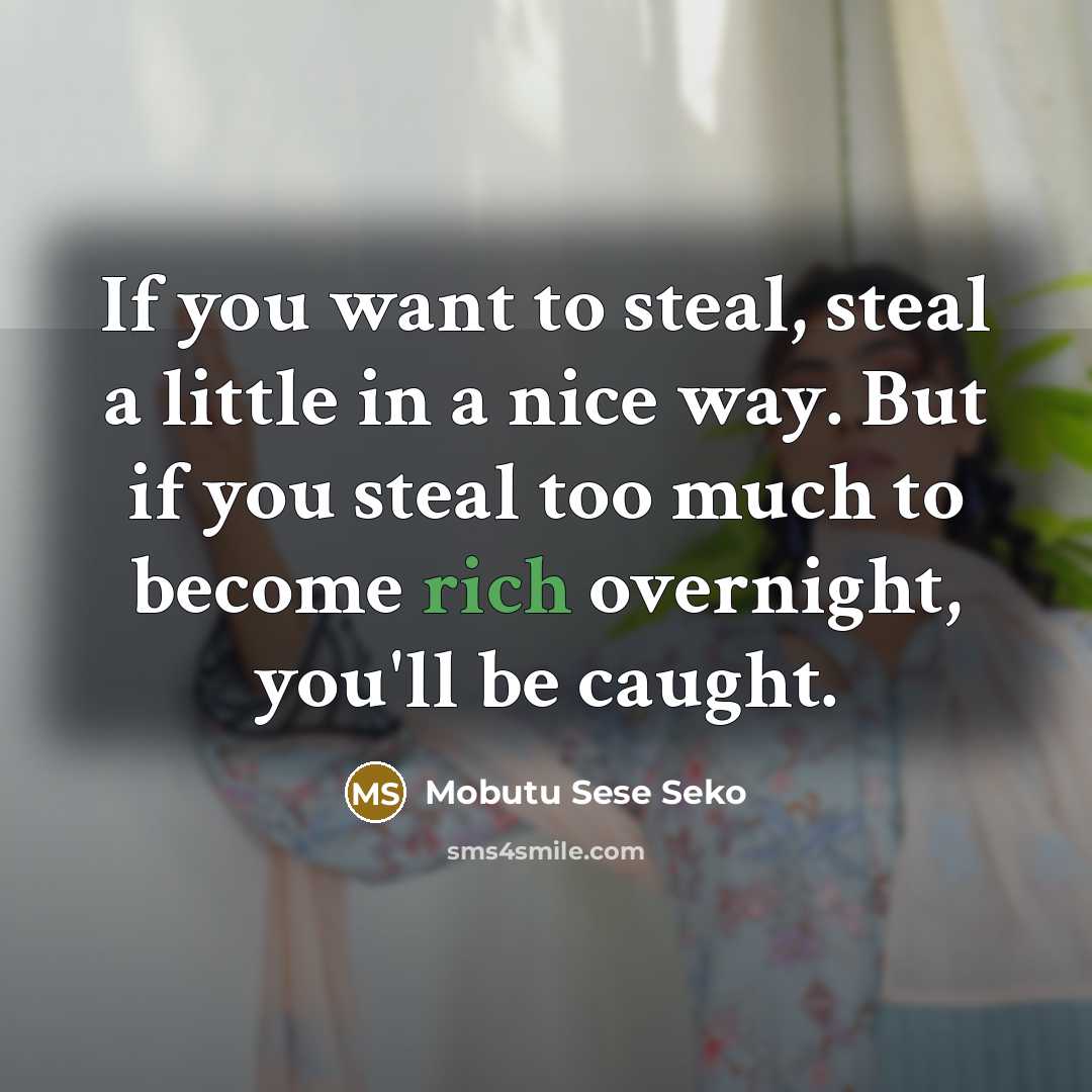 “If you want to steal, steal a little in a…” quote by Mobutu Sese Seko