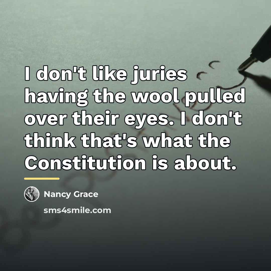 “I don't like juries having the wool pulled over their…” quote by Nancy Grace