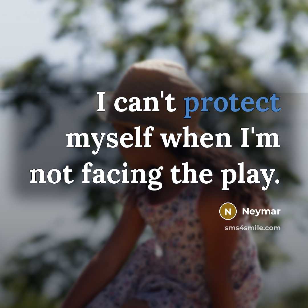 “I can't protect myself when I'm not facing the play.…” quote by Neymar