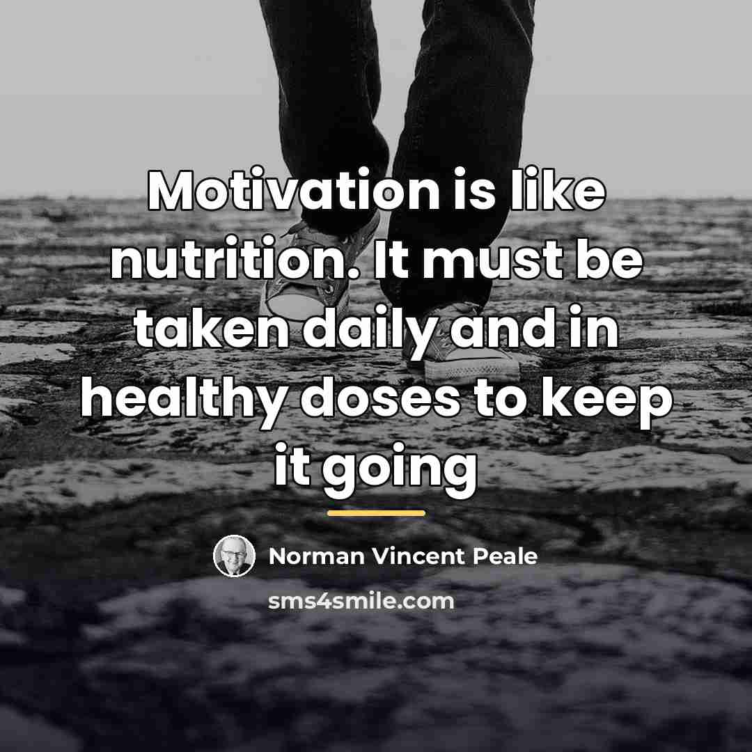 “Motivation is like nutrition. It must be taken daily and…” quote by Norman Vincent Peale