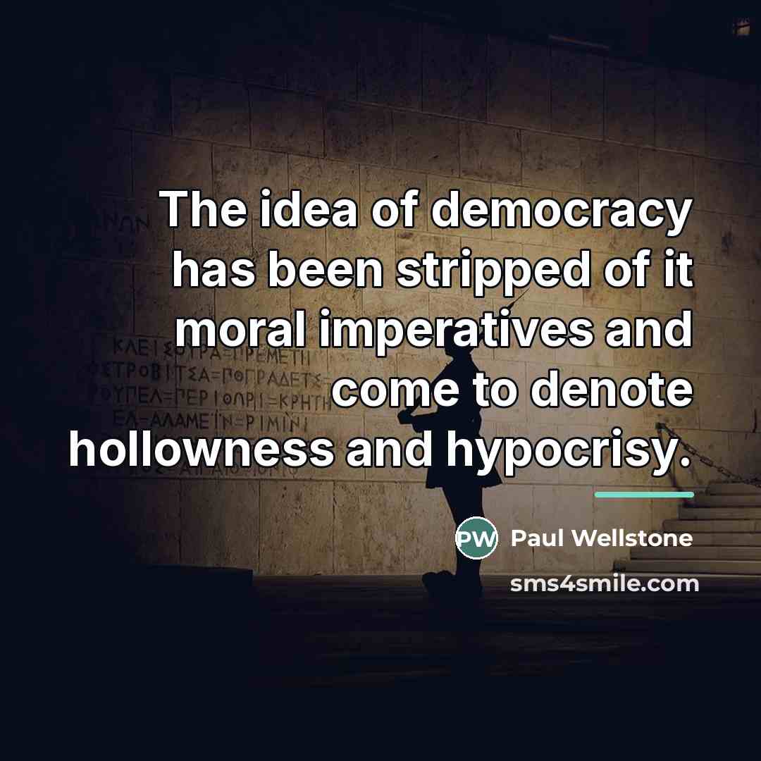 “The idea of democracy has been stripped of it moral…” quote by Paul Wellstone