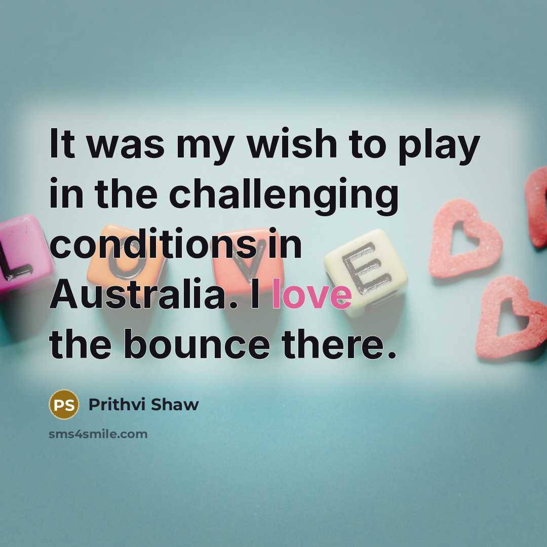 “It was my wish to play in the challenging conditions…” quote by Prithvi Shaw