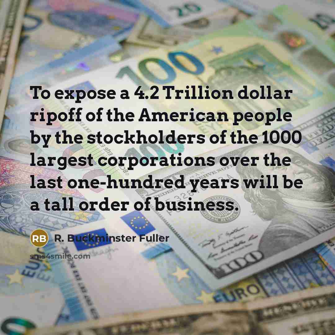 “To expose a 4.2 Trillion dollar ripoff of the American…” quote by R. Buckminster Fuller