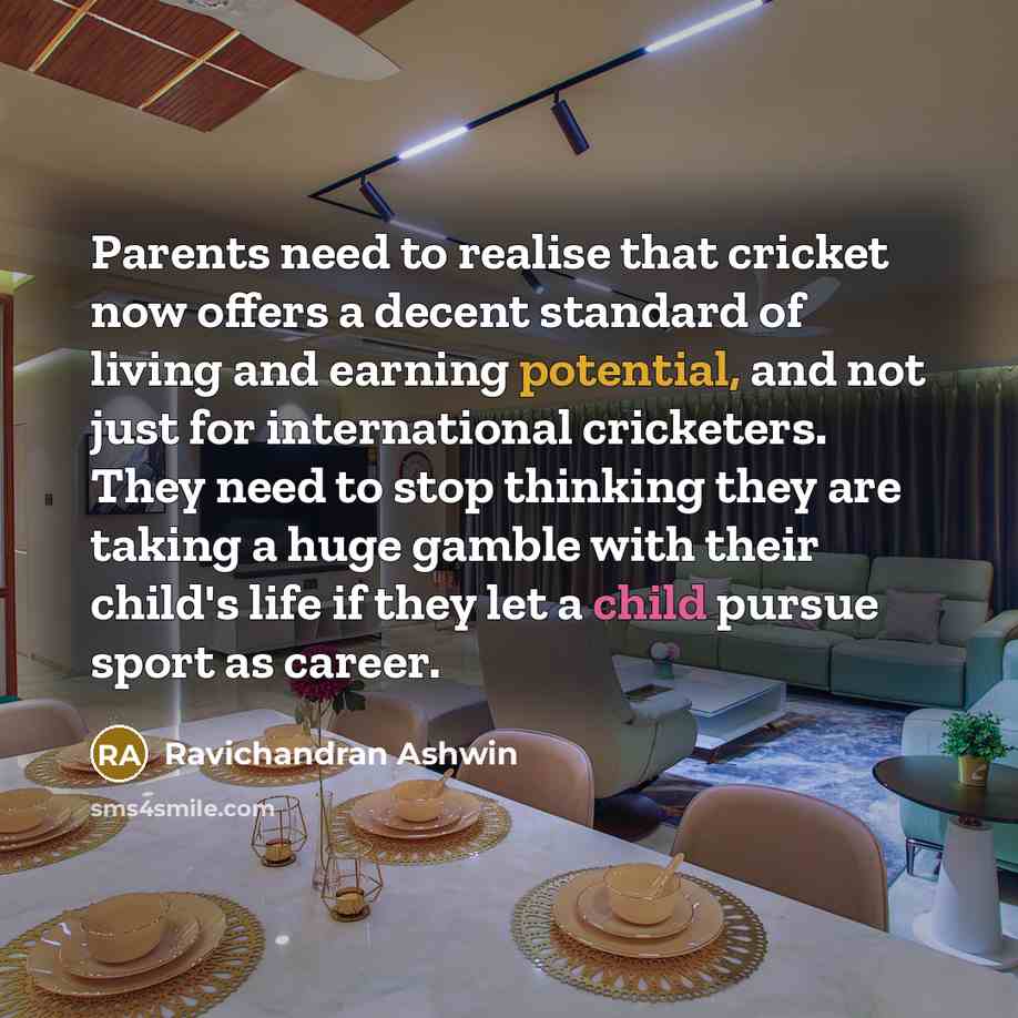 “Parents need to realise that cricket now offers a decent…” quote by Ravichandran Ashwin