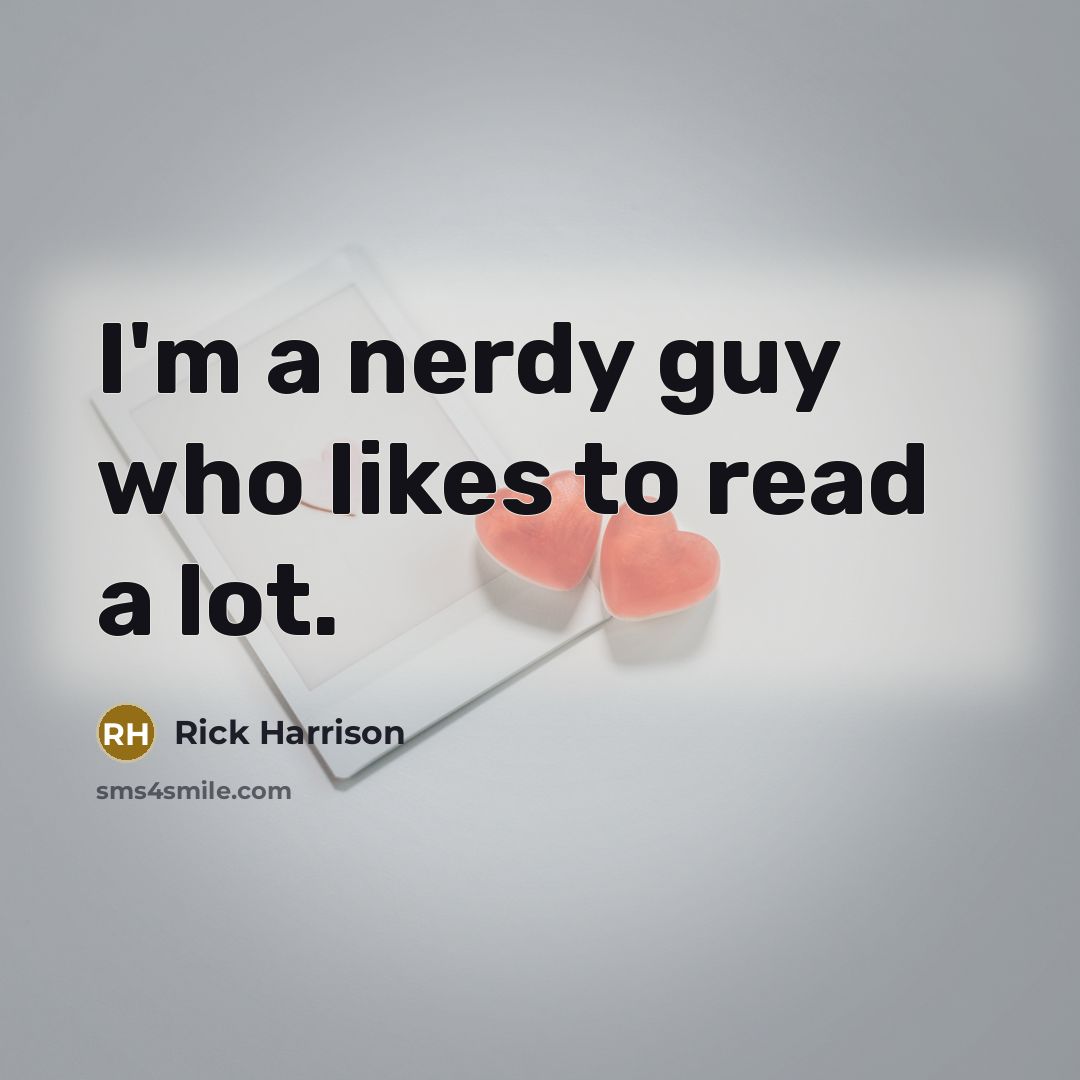 “I'm a nerdy guy who likes to read a lot.…” quote by Rick Harrison