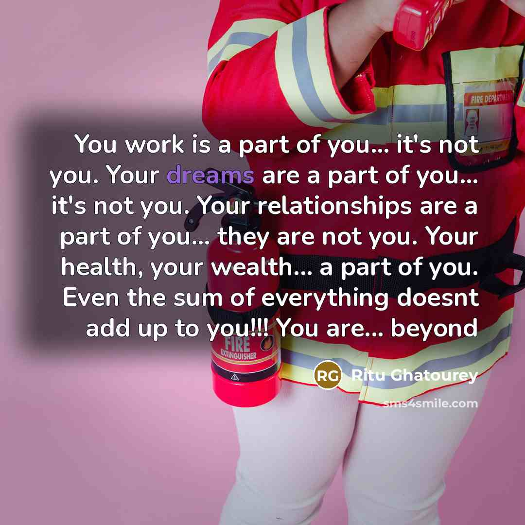“You work is a part of you... it's not you.…” quote by Ritu Ghatourey