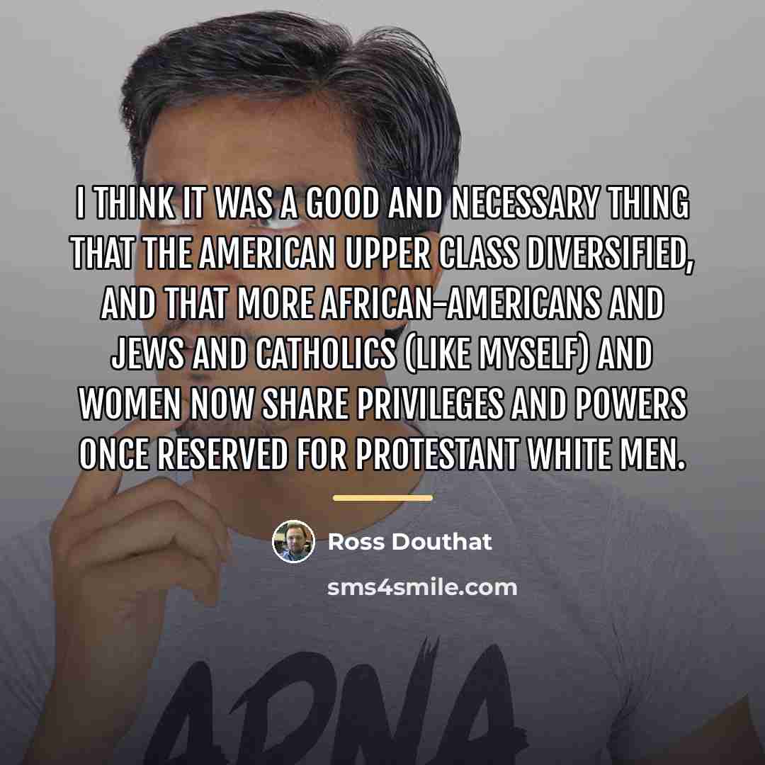 “I think it was a good and necessary thing that…” quote by Ross Douthat