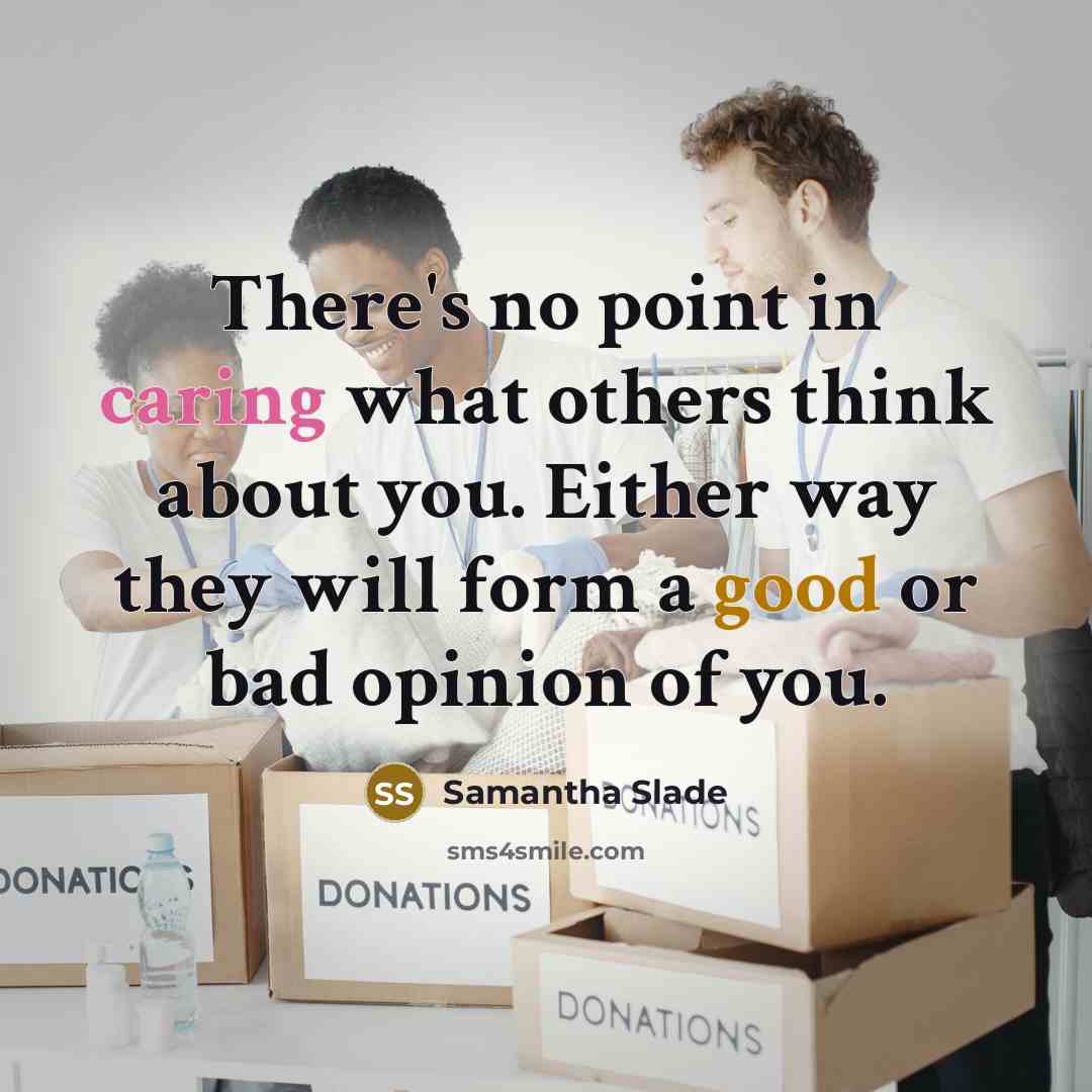 “There's no point in caring what others think about you.…” quote by Samantha Slade
