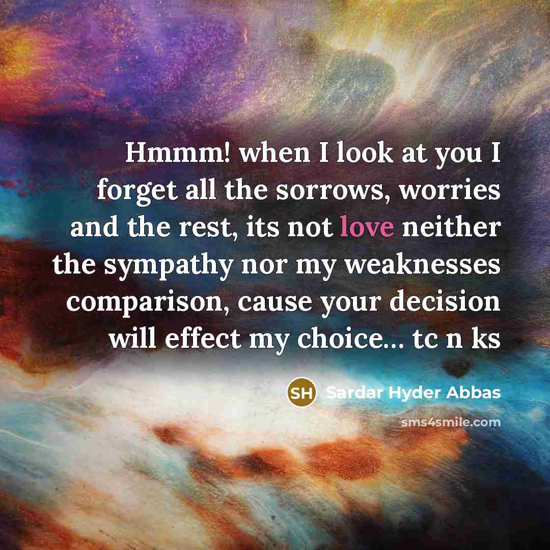 “Hmmm! when I look at you I forget all the…” quote by Sardar Hyder Abbas