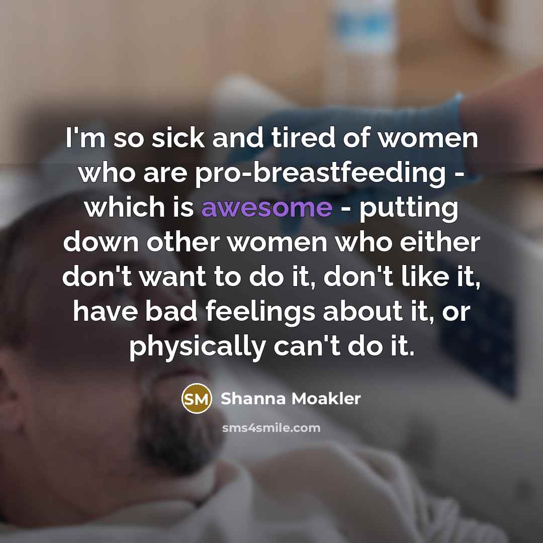 “I'm so sick and tired of women who are pro-breastfeeding…” quote by Shanna Moakler