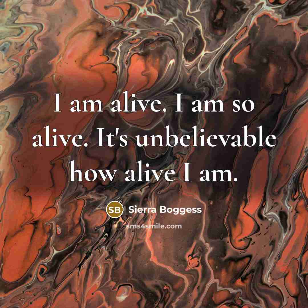 “I am alive. I am so alive. It's unbelievable how…” quote by Sierra Boggess