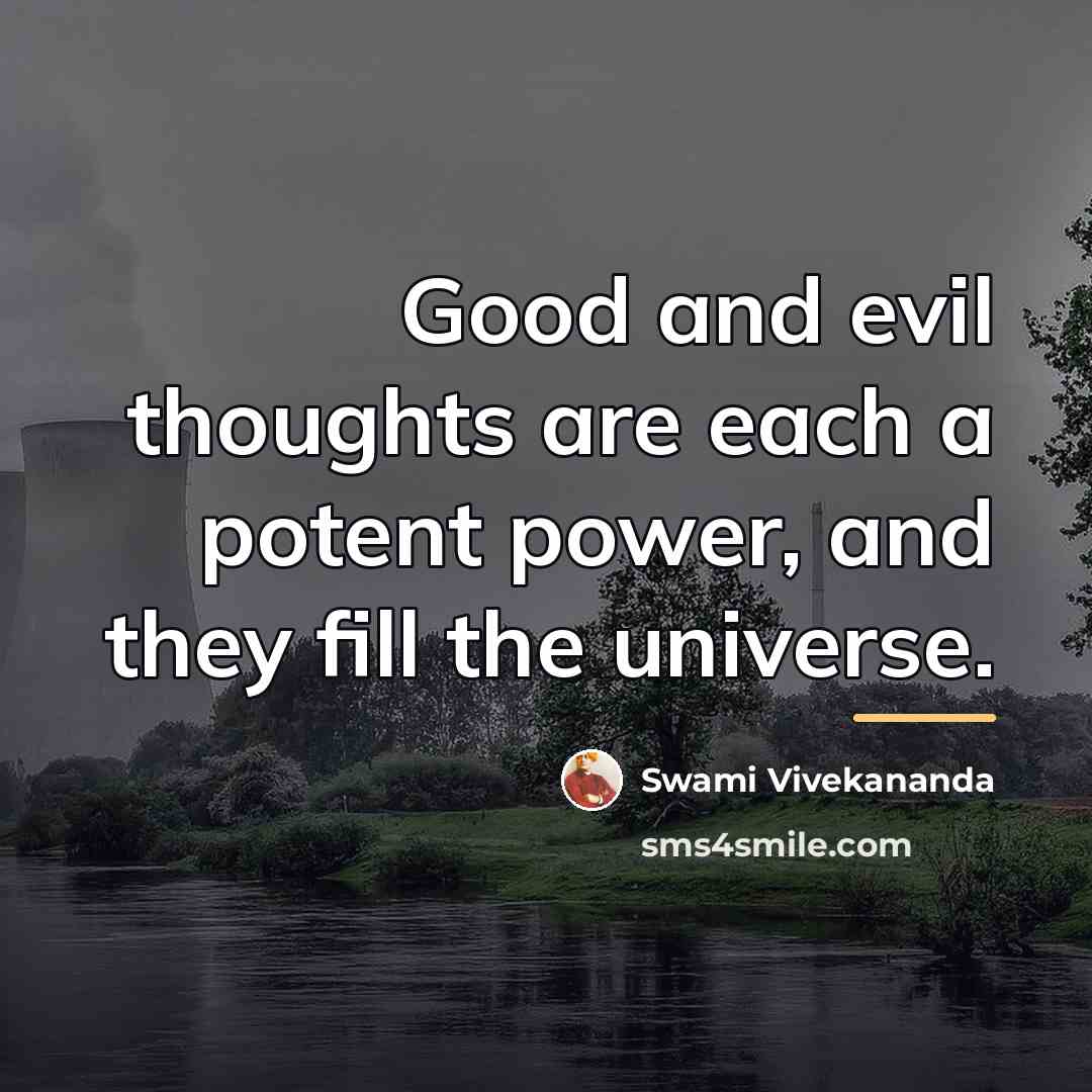 “Good and evil thoughts are each a potent power, and…” quote by Swami Vivekananda