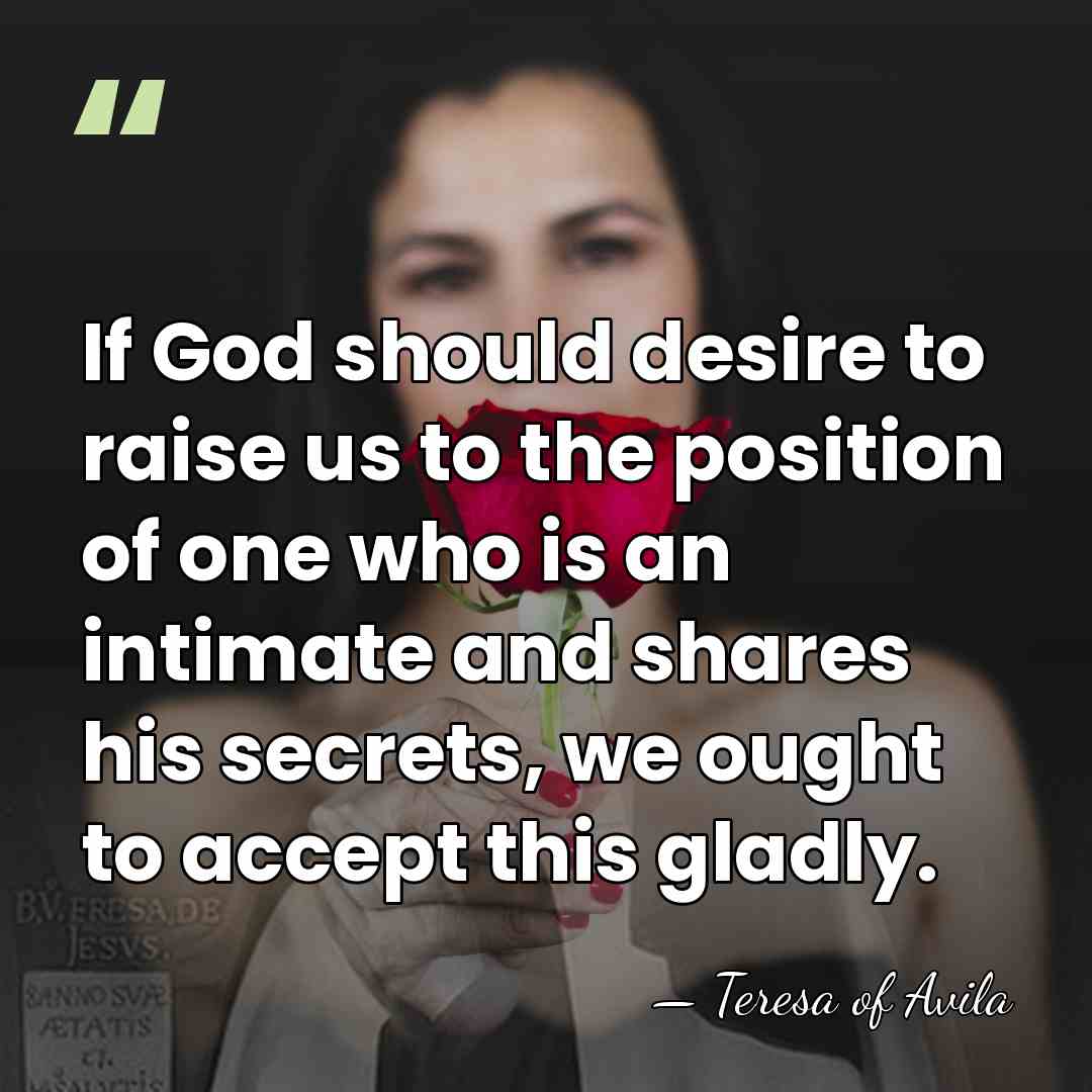 If God should desire to raise us to the position of one&hellip; - Teresa of Avila