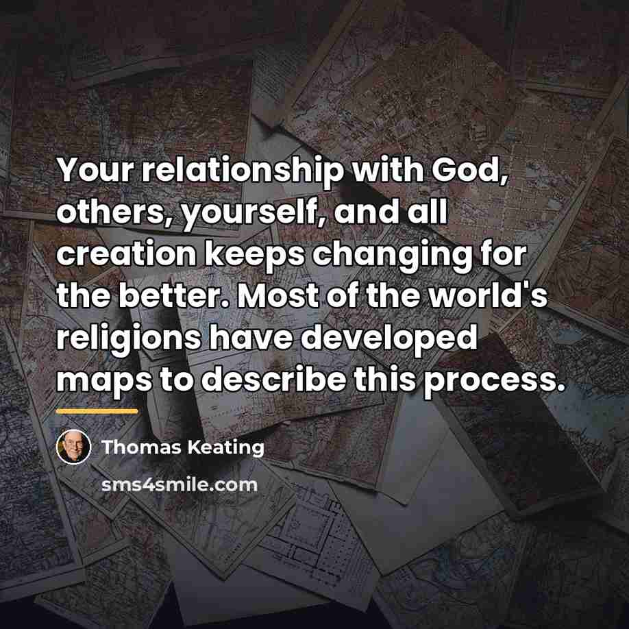 “Your relationship with God, others, yourself, and all creation keeps…” quote by Thomas Keating