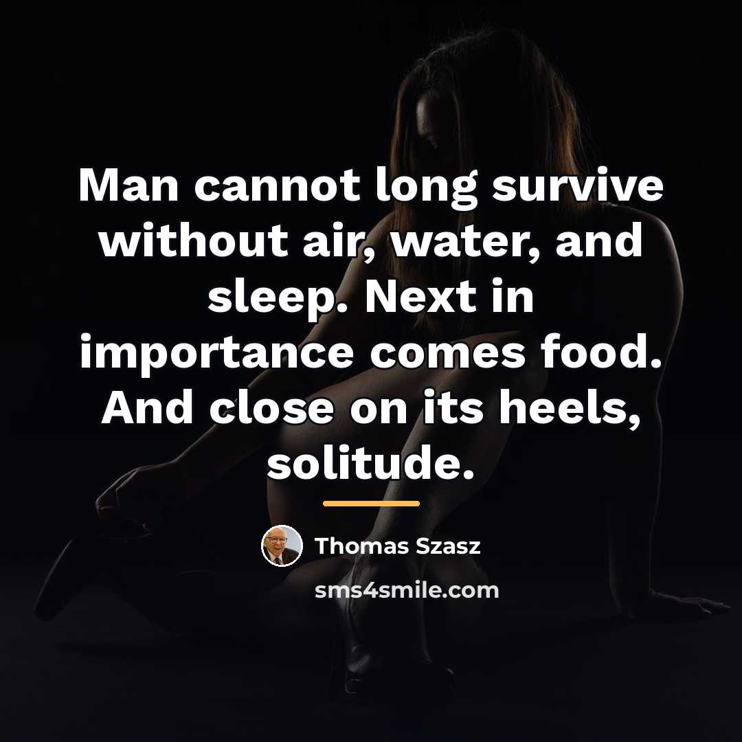 “Man cannot long survive without air, water, and sleep. Next…” quote by Thomas Szasz