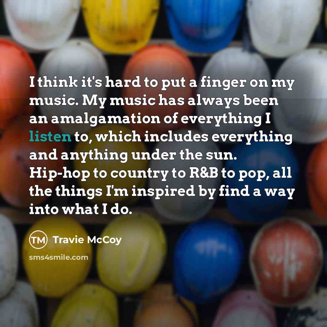 “I think it's hard to put a finger on my…” quote by Travie McCoy