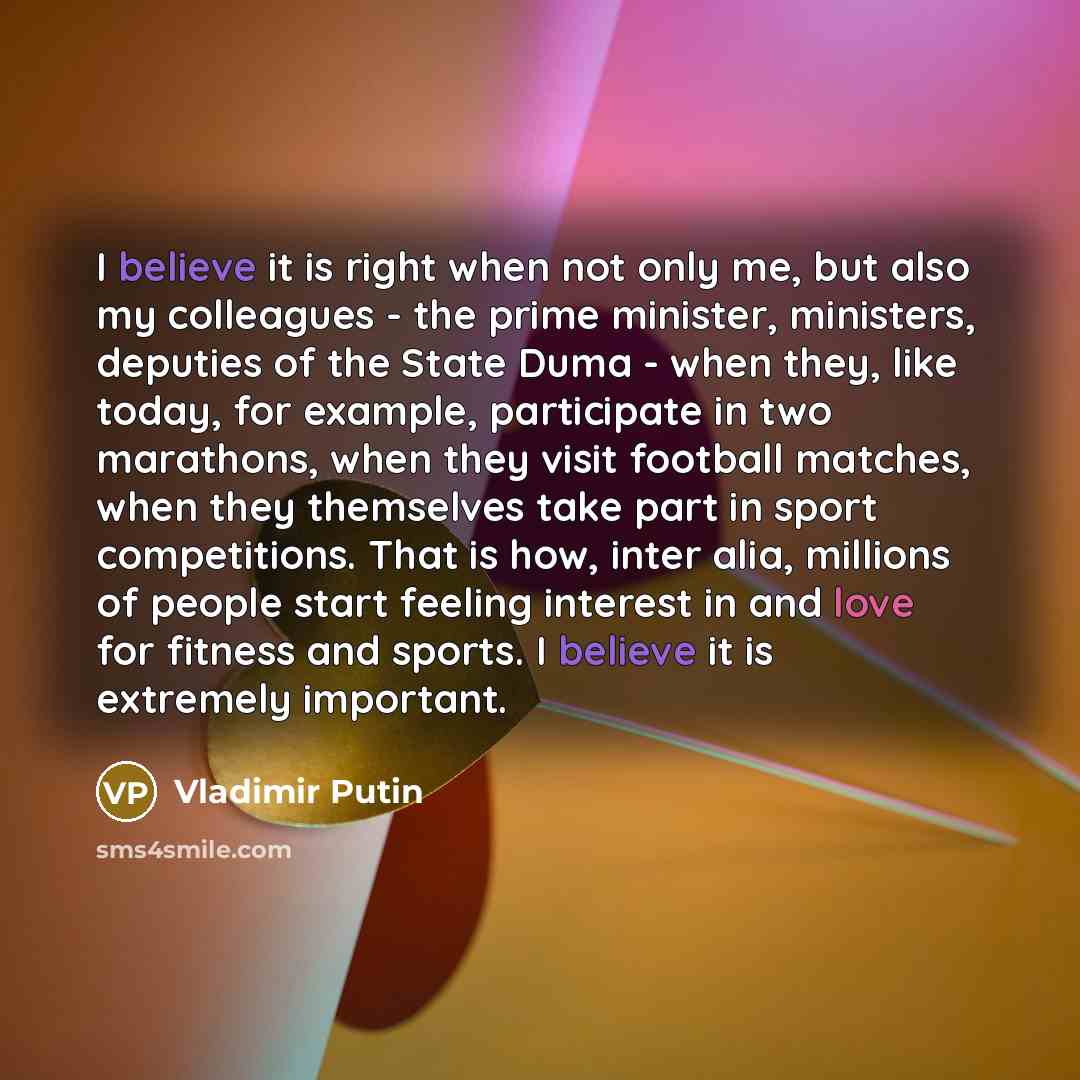 “I believe it is right when not only me, but…” quote by Vladimir Putin