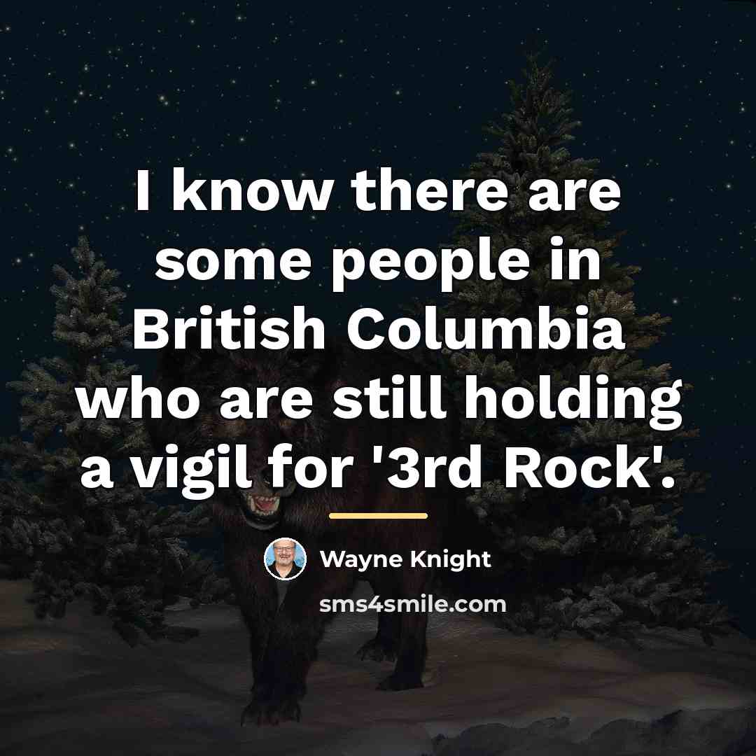 “I know there are some people in British Columbia who…” quote by Wayne Knight