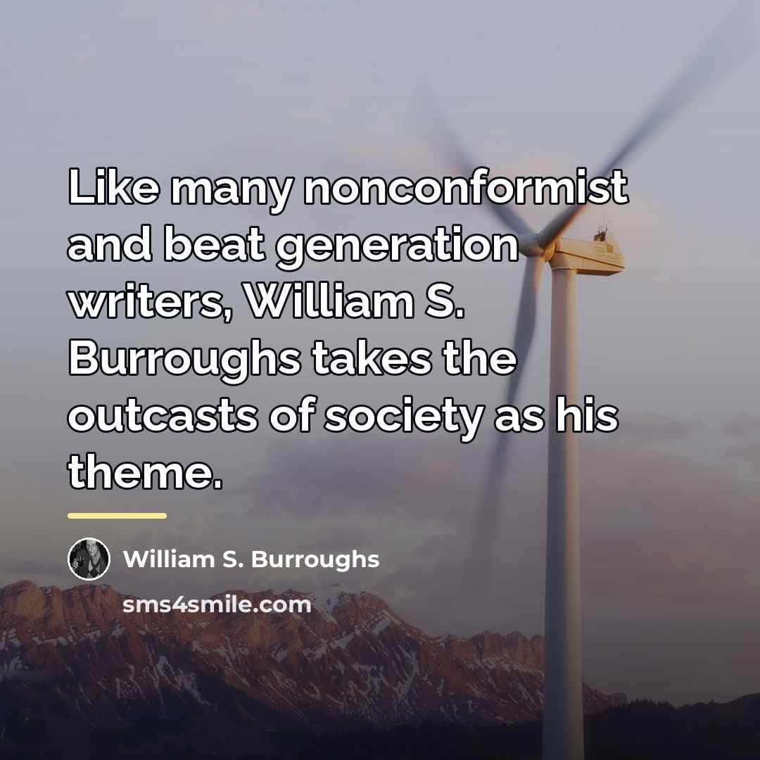 “Like many nonconformist and beat generation writers, William S. Burroughs…” quote by William S. Burroughs