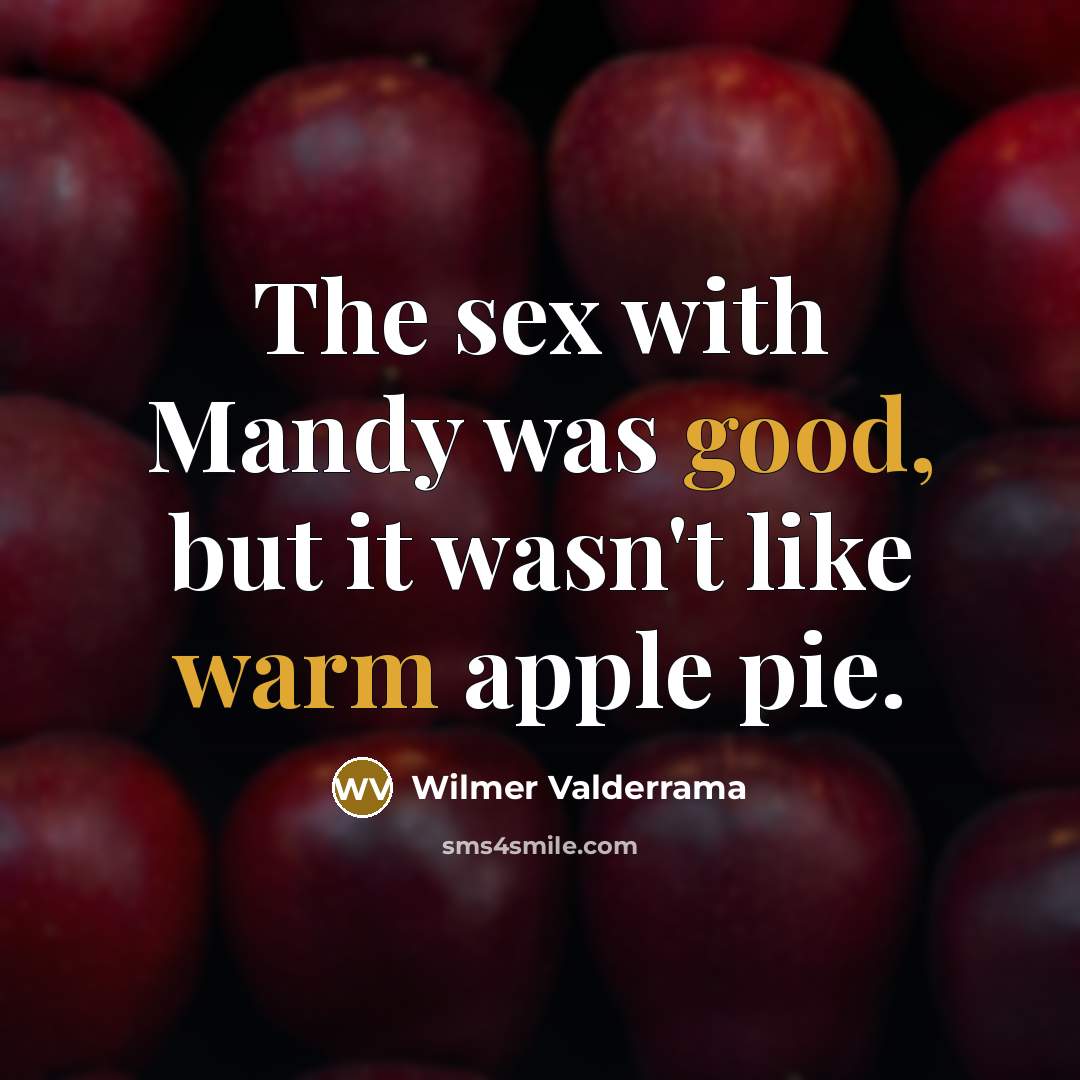 “The sex with Mandy was good, but it wasn't like…” quote by Wilmer Valderrama