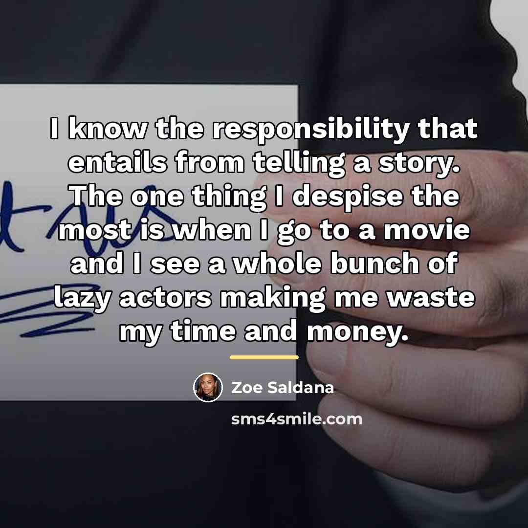 “I know the responsibility that entails from telling a story.…” quote by Zoe Saldana