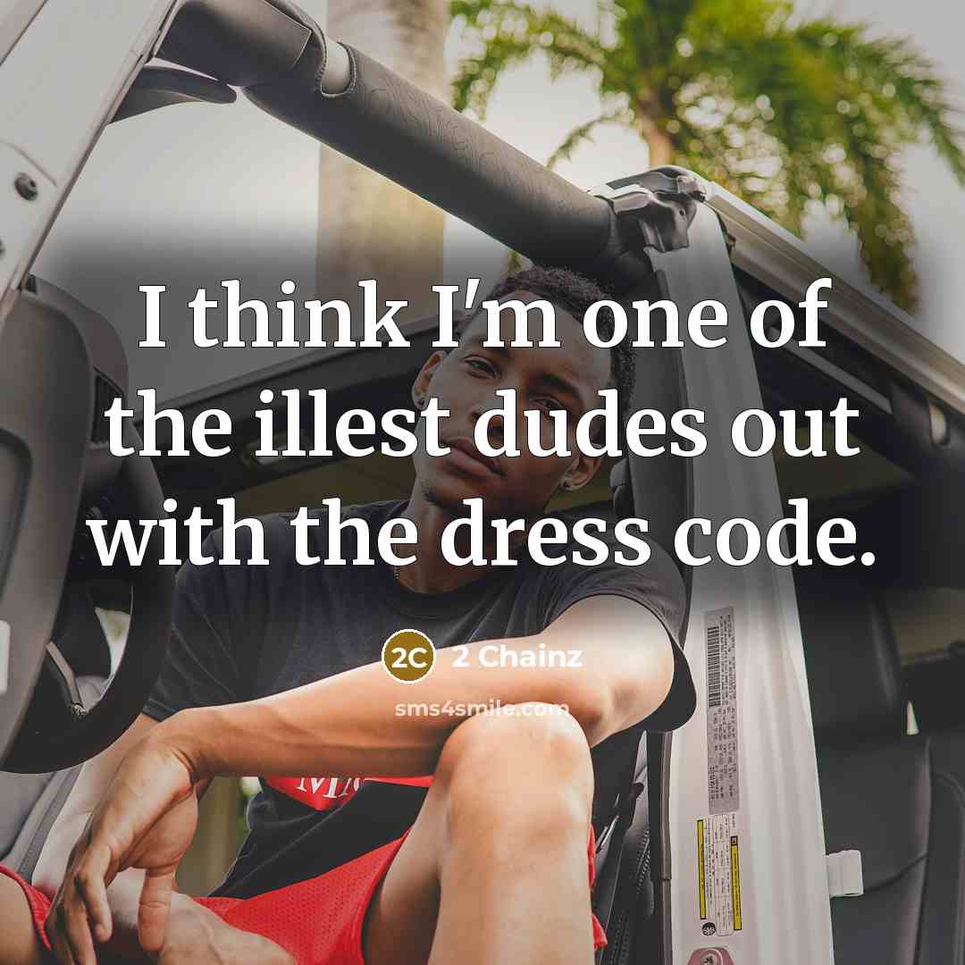 “I think I'm one of the illest dudes out with…” quote by 2 Chainz