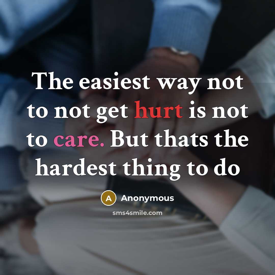“The easiest way not to not get hurt is not…” quote by Anonymous
