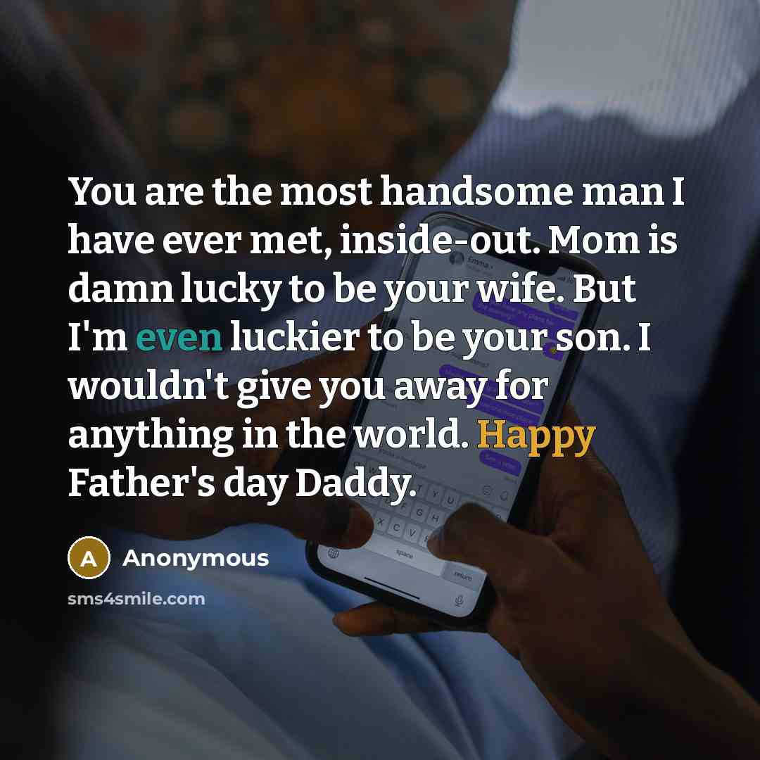 “You are the most handsome man I have ever met,…” quote by Anonymous