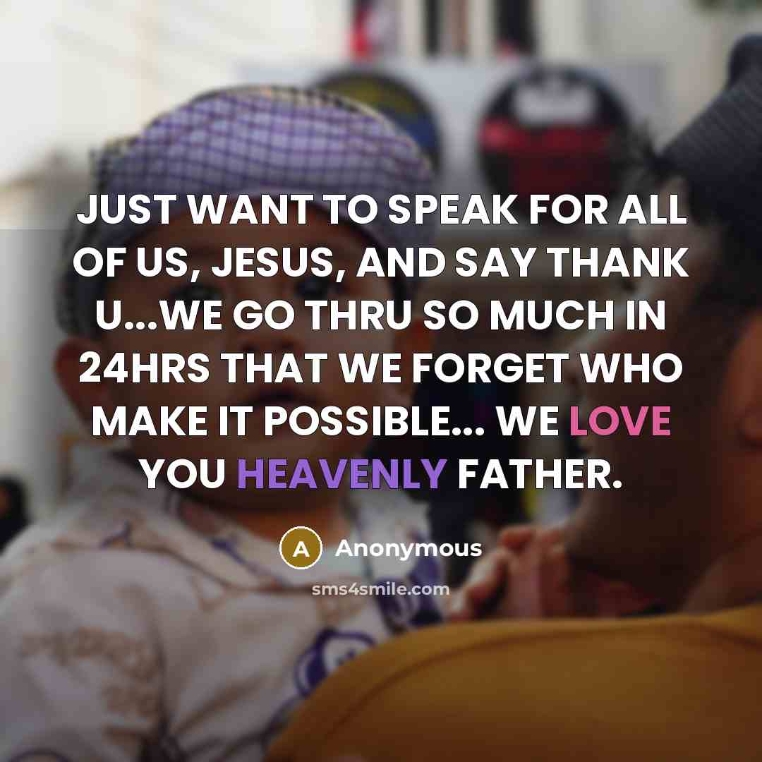 “JUST WANT TO SPEAK FOR ALL OF US, JESUS, AND…” quote by Anonymous