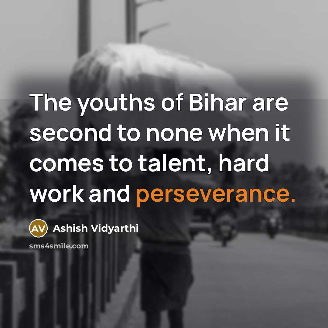 “The youths of Bihar are second to none when it…” quote by Ashish Vidyarthi