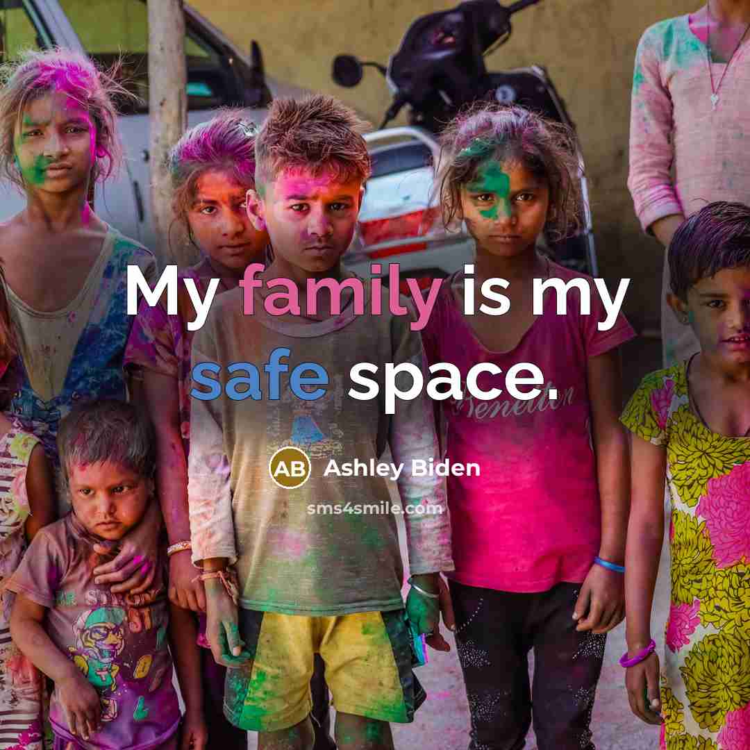 “My family is my safe space.…” quote by Ashley Biden