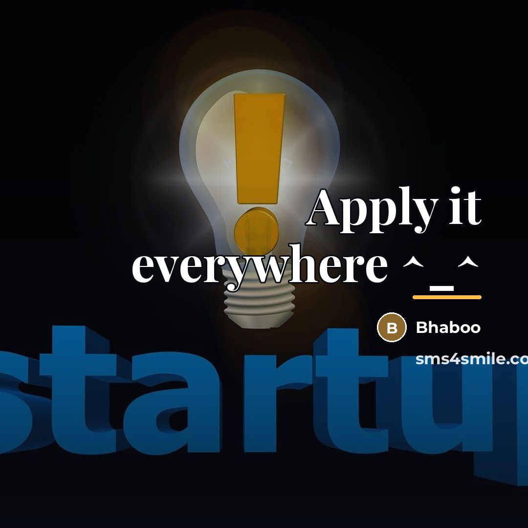 “Apply it everywhere ^_^…” quote by Bhaboo