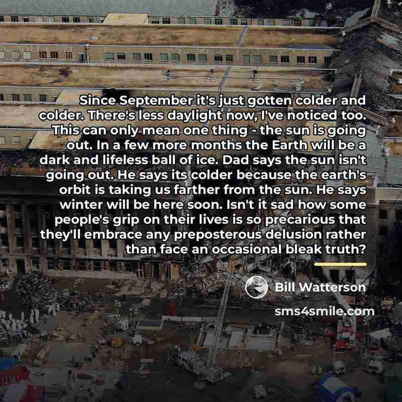 “Since September it's just gotten colder and colder. There's less…” quote by Bill Watterson