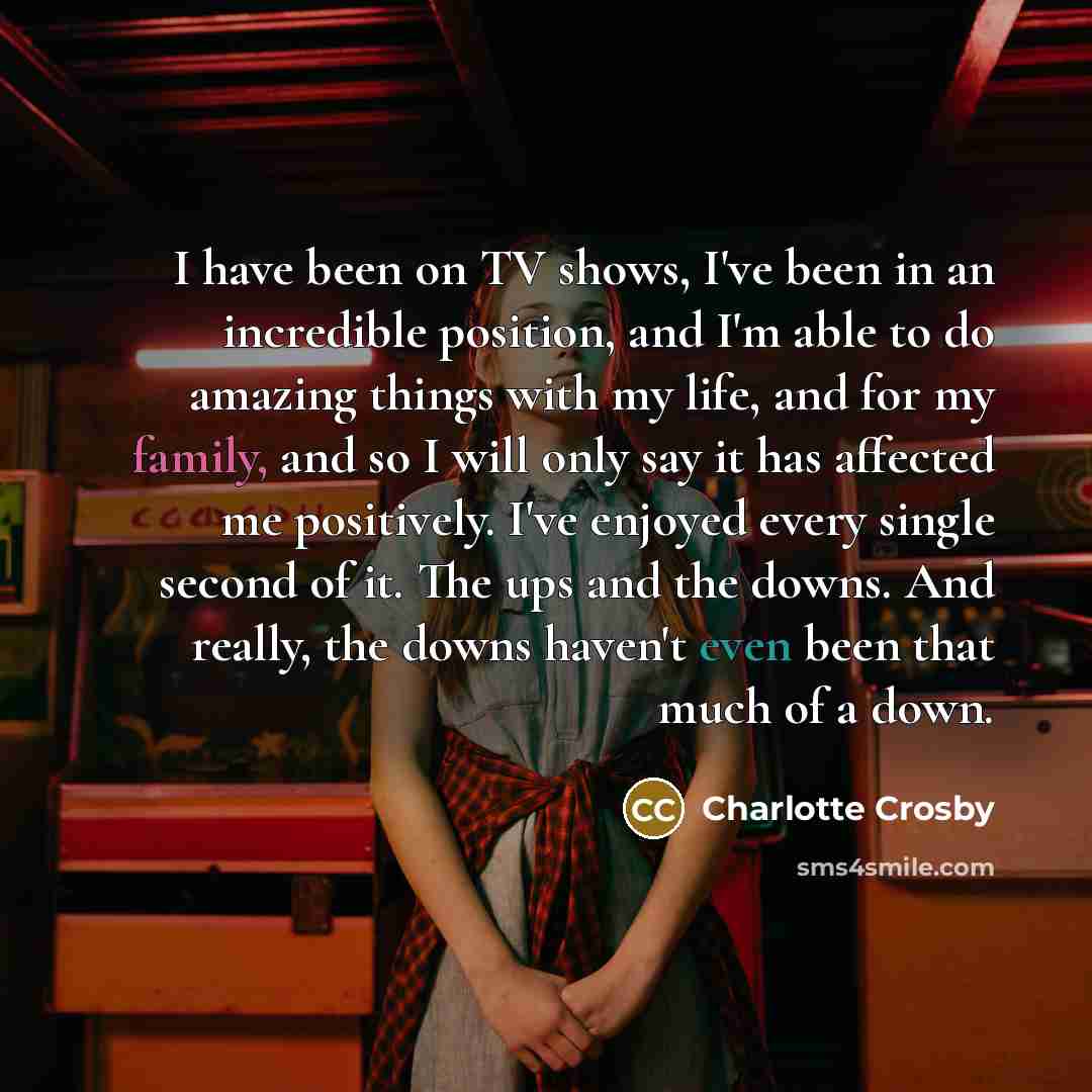 “I have been on TV shows, I've been in an…” quote by Charlotte Crosby