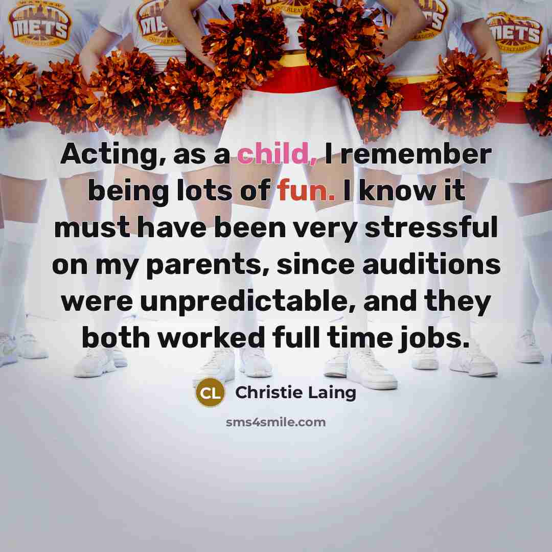“Acting, as a child, I remember being lots of fun.…” quote by Christie Laing
