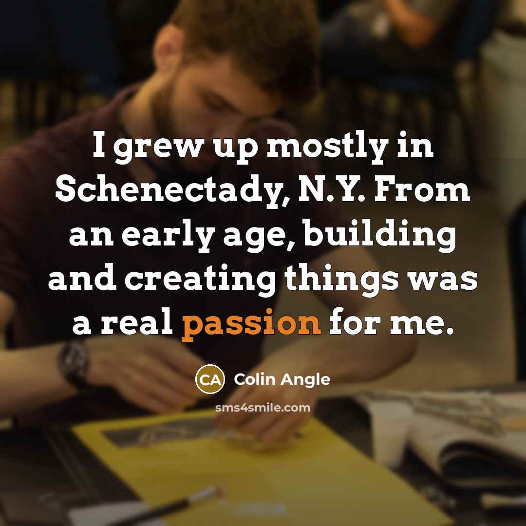 “I grew up mostly in Schenectady, N.Y. From an early…” quote by Colin Angle