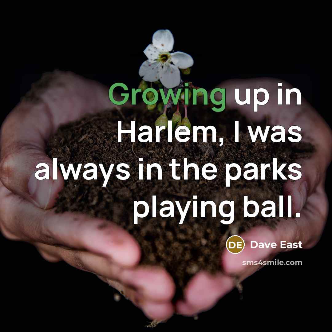 “Growing up in Harlem, I was always in the parks…” quote by Dave East