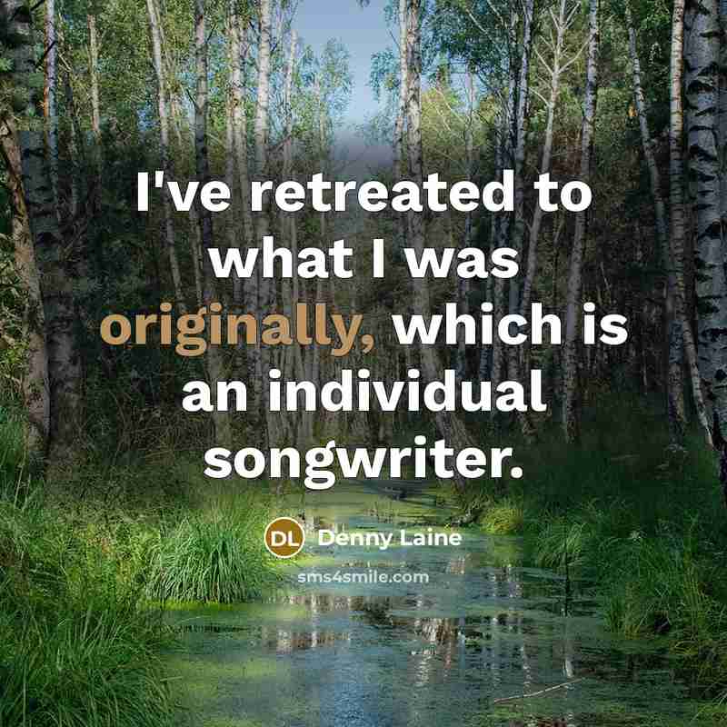 “I've retreated to what I was originally, which is an…” quote by Denny Laine