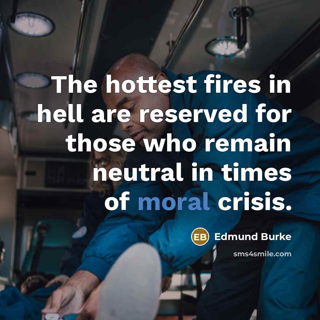 “The hottest fires in hell are reserved for those who…” quote by Edmund Burke