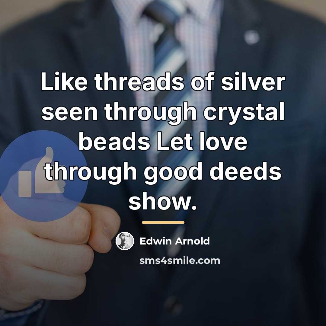 “Like threads of silver seen through crystal beads Let love…” quote by Edwin Arnold