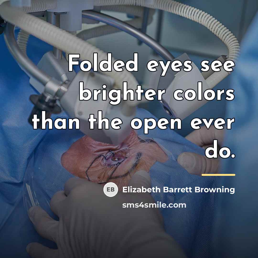 “Folded eyes see brighter colors than the open ever do.…” quote by Elizabeth Barrett Browning