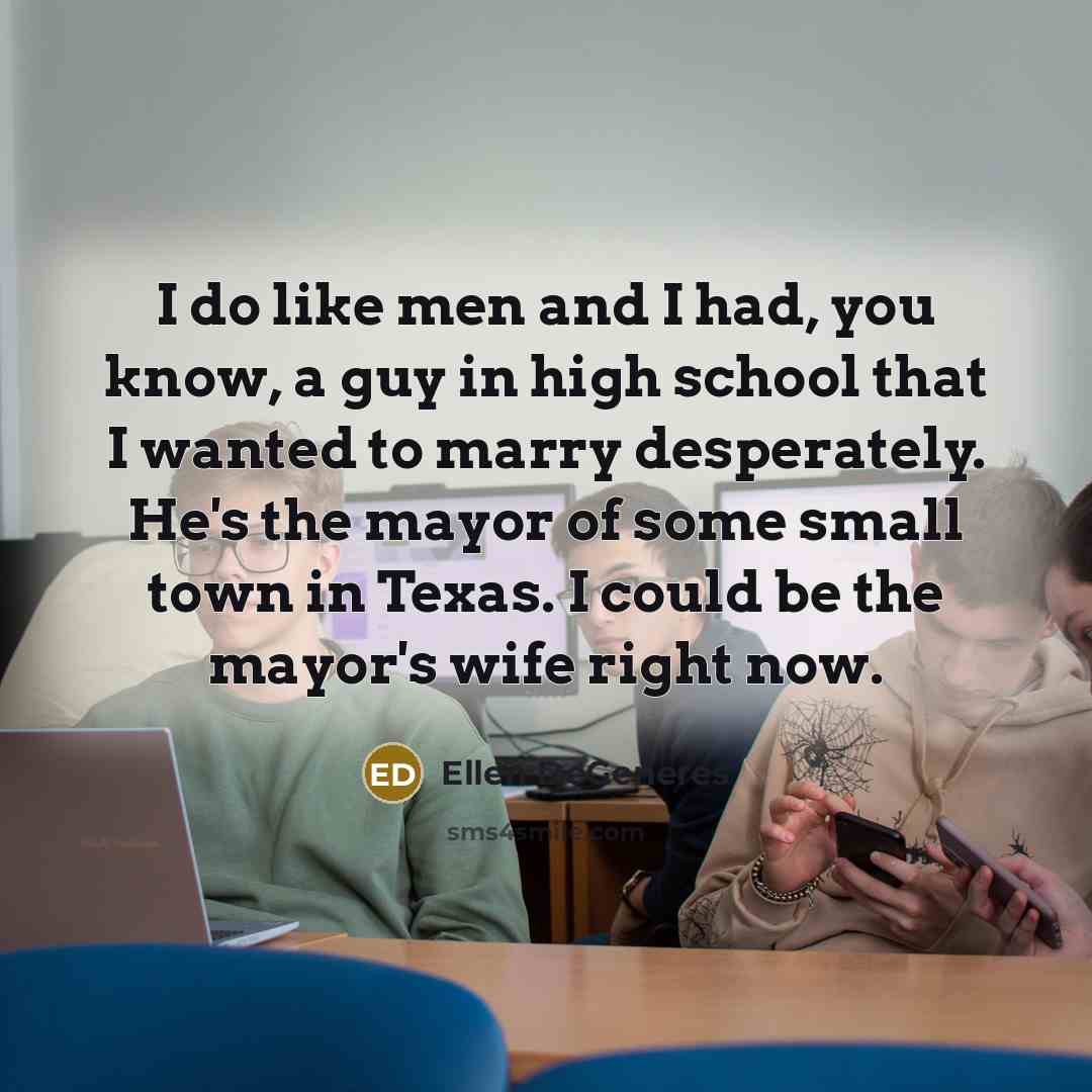 “I do like men and I had, you know, a…” quote by Ellen DeGeneres